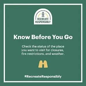Check the status of the place you want to visit for closures, fire restrictions, and weather