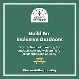Be an active part of making the outdoors safe and welcoming for all identities and abilities.